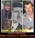 RAHMETLİ BEKÇİ ADEM - RAHMETLİ BERBER MUSTAFA VE MEHMET TOPAL KARDEŞLER.